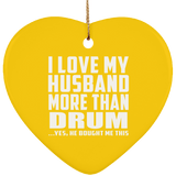 I Love My Husband More Than Drum - Heart Ornament
