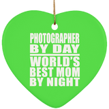 Photographer By Day World's Best Mom By Night - Heart Ornament