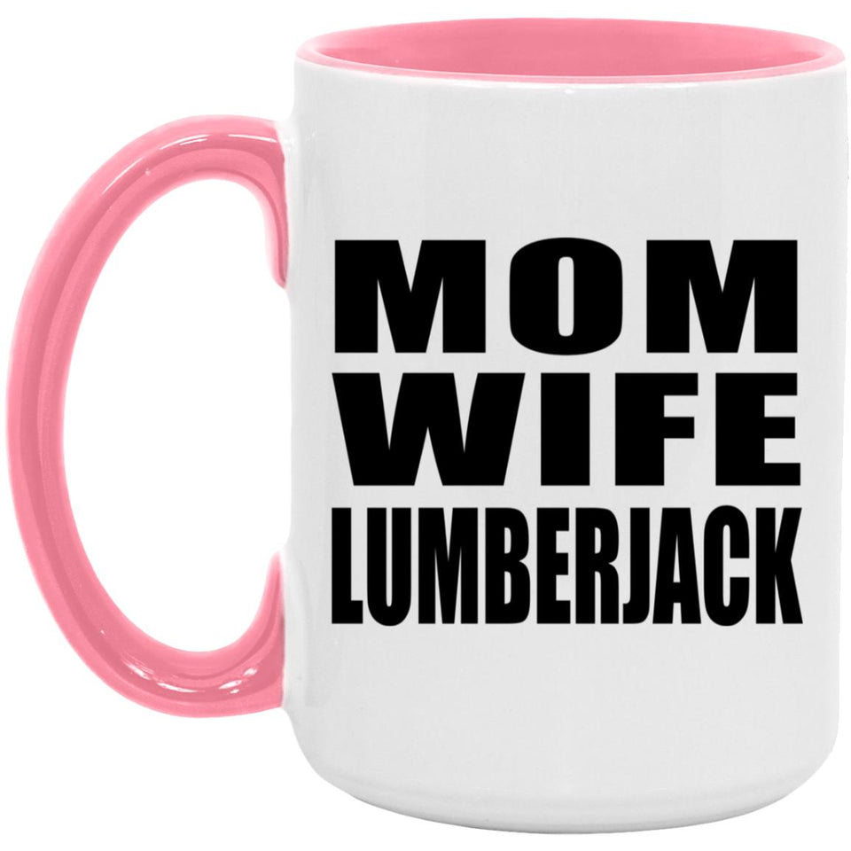Mom Wife Lumberjack - 15oz Accent Mug Pink