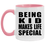 Being Kid Makes Life Special - 11oz Accent Mug Pink