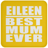 Eileen Best Mum Ever - Drink Coaster