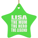 Lisa The Mum The Hero The Legend - Star Ornament