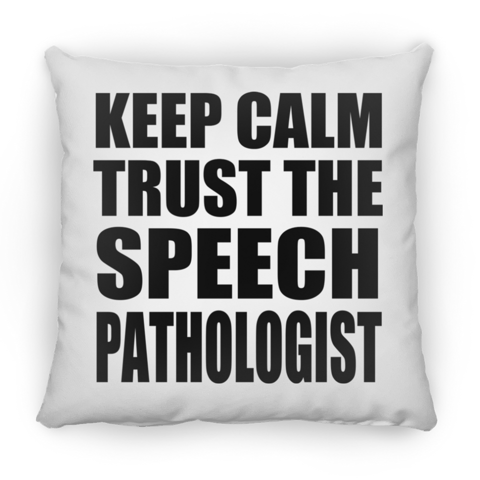 Keep Calm and Trust The Speech Pathologist - Throw Pillow