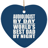 Audiologist By Day World's Best Dad By Night - Heart Ornament