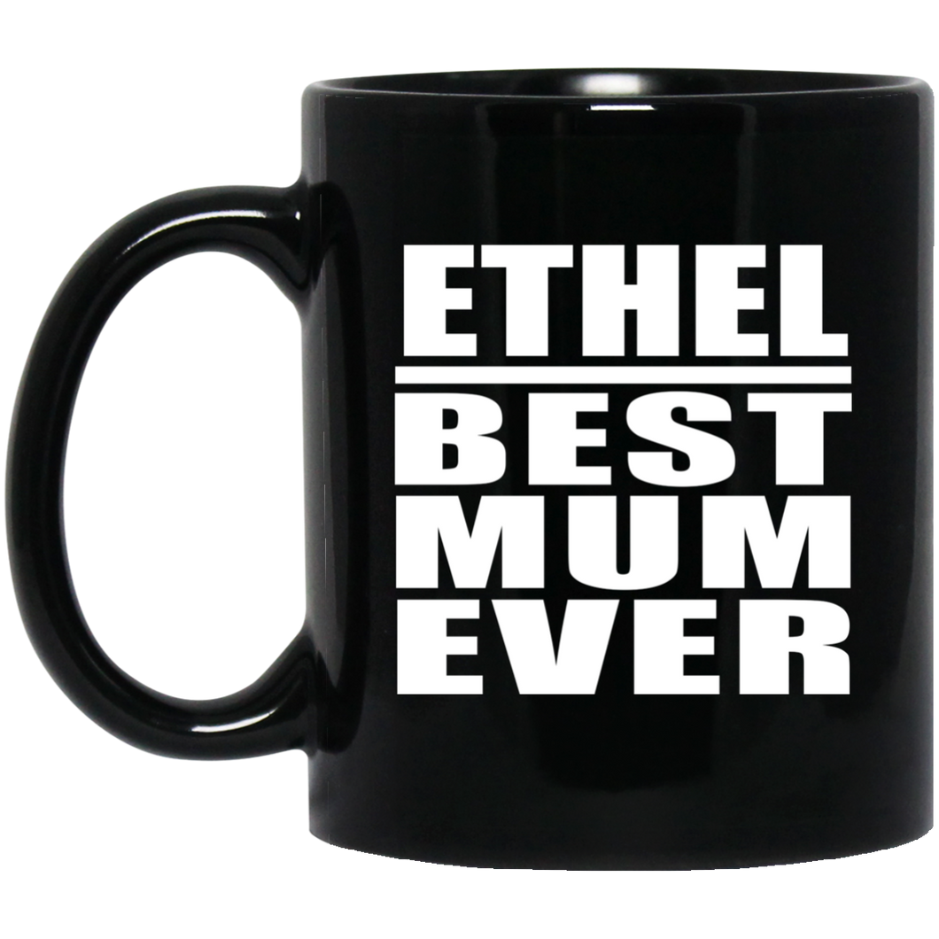 Ethel Best Mum Ever - 11 Oz Coffee Mug Black