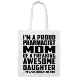 Proud Pharmacist Mom Of Awesome Daughter - Tote Bag White
