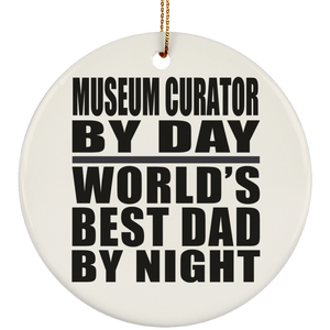 Museum Curator By Day World's Best Dad By Night - Circle Ornament