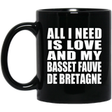All I Need Is Love And My Basset Fauve De Bretagne - 11 Oz Coffee Mug Black