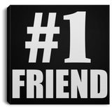 Number One #1 Friend - Canvas Square