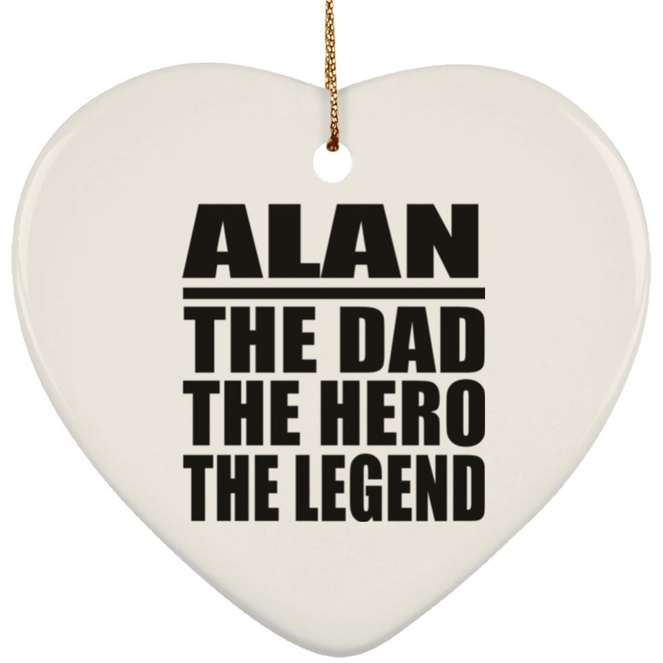Alan The Dad The Hero The Legend - Heart Ornament