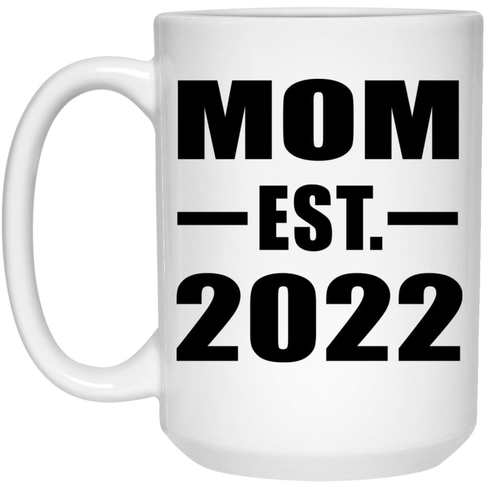 Mom Established EST. 2022 - 15oz Coffee Mug