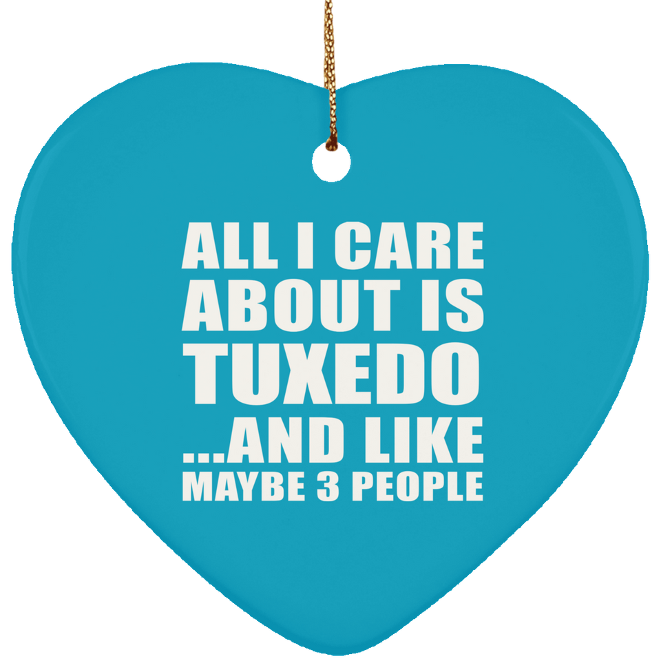 All I Care About Is Tuxedo - Heart Ornament