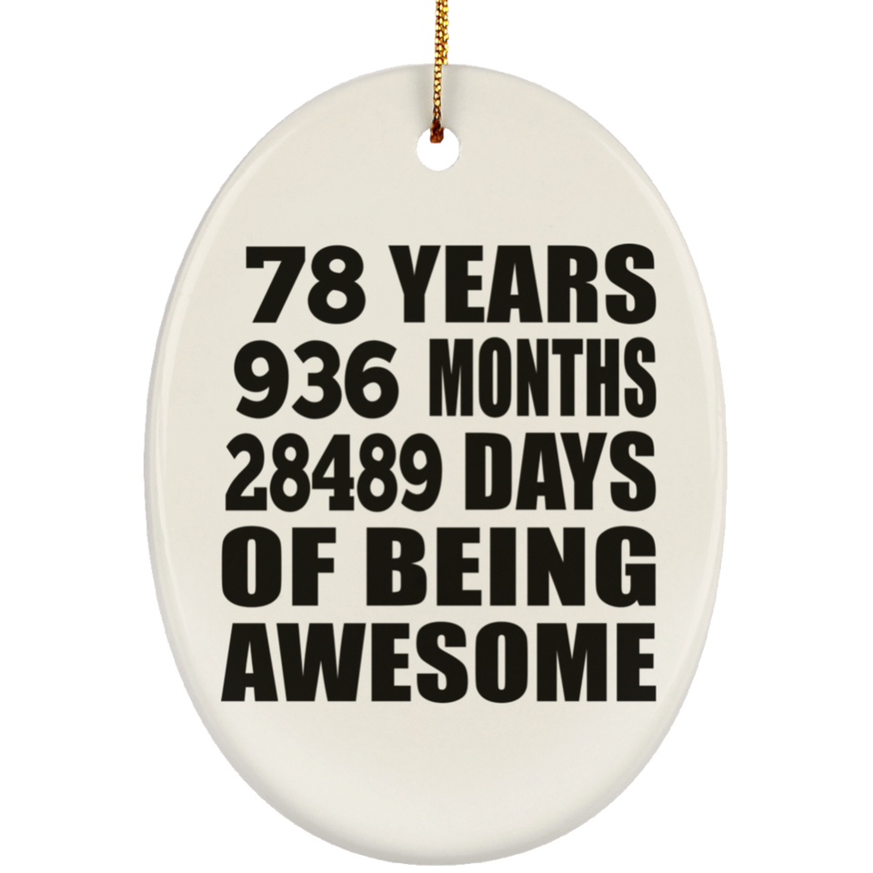 78th Birthday 78 Years 936 Months 28489 Days Of Awesome - Oval Ornament