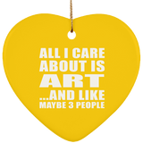 All I Care About Is Art - Heart Ornament