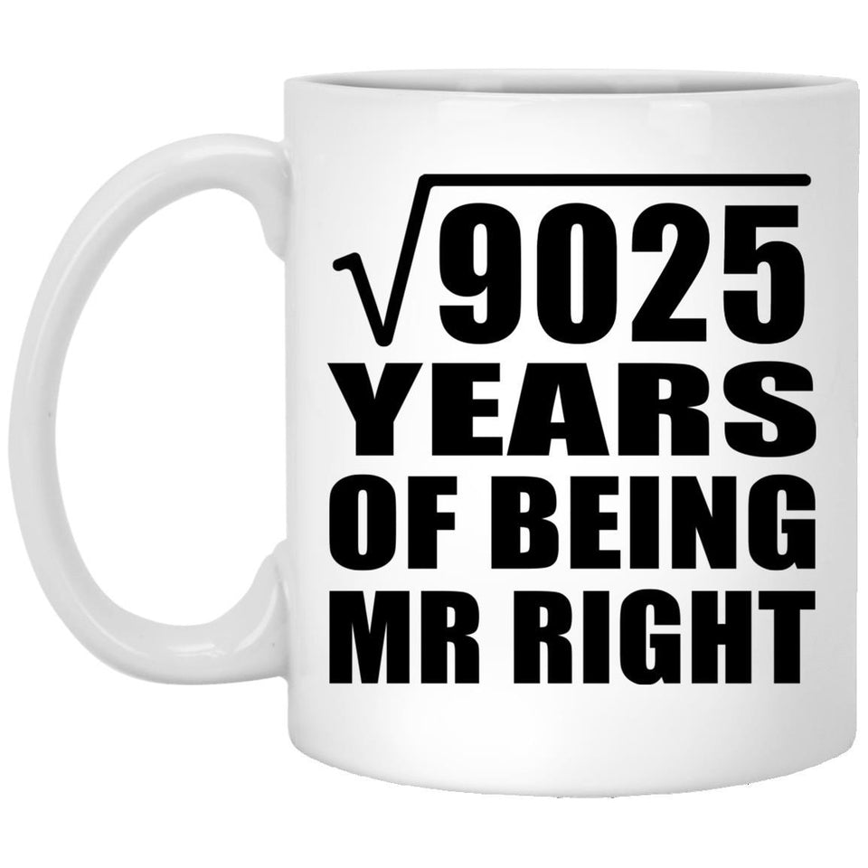 95th Anniversary Square Root of 9025 Years of Being Mr Right - 11oz Coffee Mug