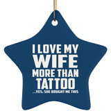 I Love My Wife More Than Tattoo - Star Ornament