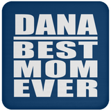Dana Best Mom Ever - Drink Coaster