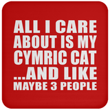 All I Care About Is My Cymric Cat - Drink Coaster