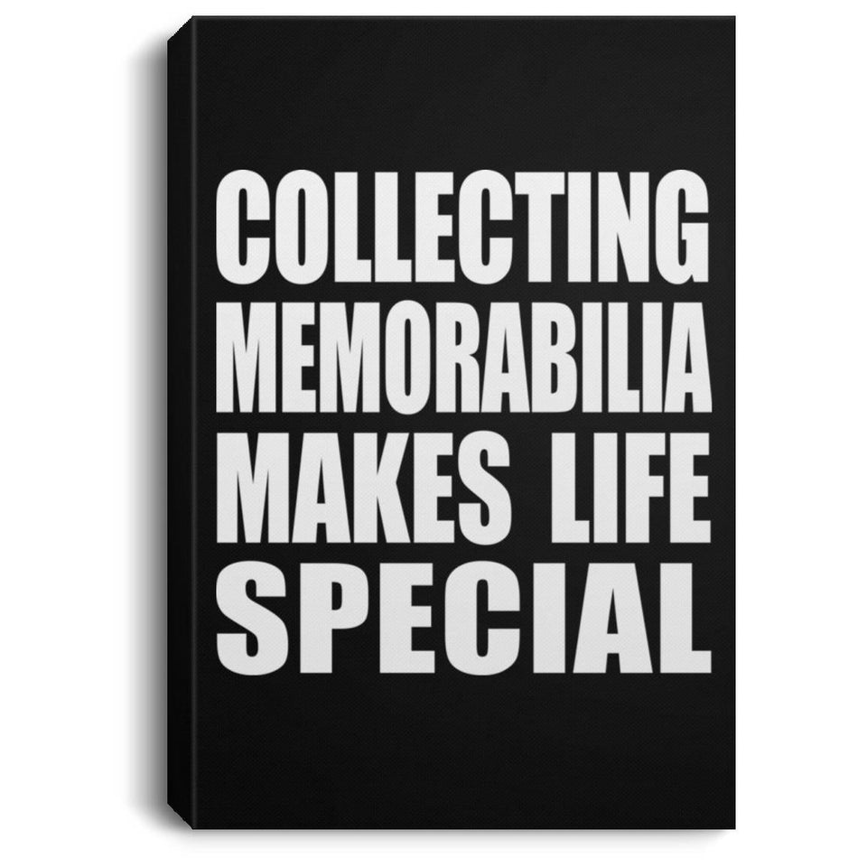 Collecting Memorabilia Makes Life Special - Canvas Portrait