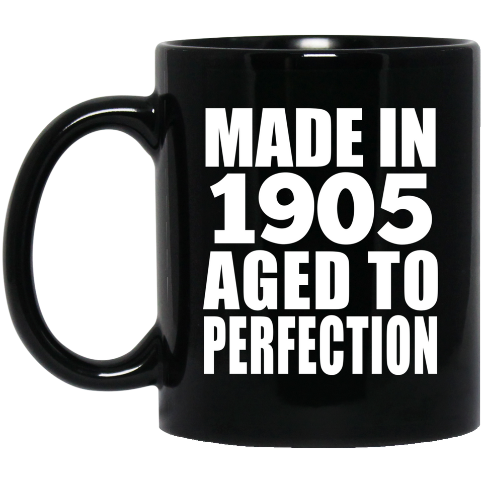 119th Birthday Made In 1905 Aged To Perfection - 11oz Coffee Mug Black