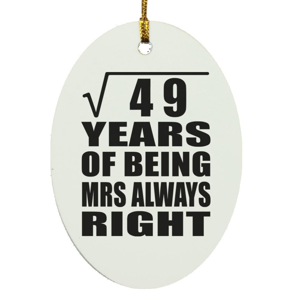7th Anniversary Square Root of 49 Years Mrs Always Right - Oval Ornament