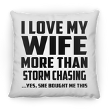 I Love My Wife More Than Storm Chasing - Throw Pillow