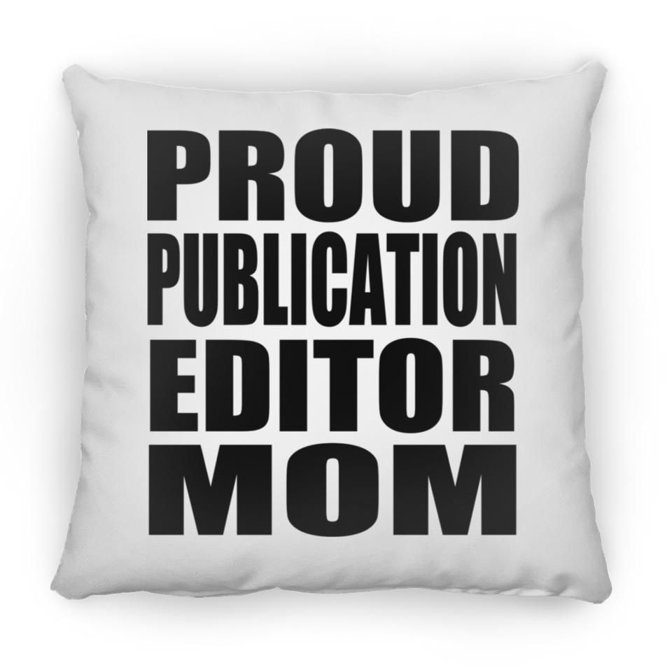 Proud Publication Editor Mom - Throw Pillow