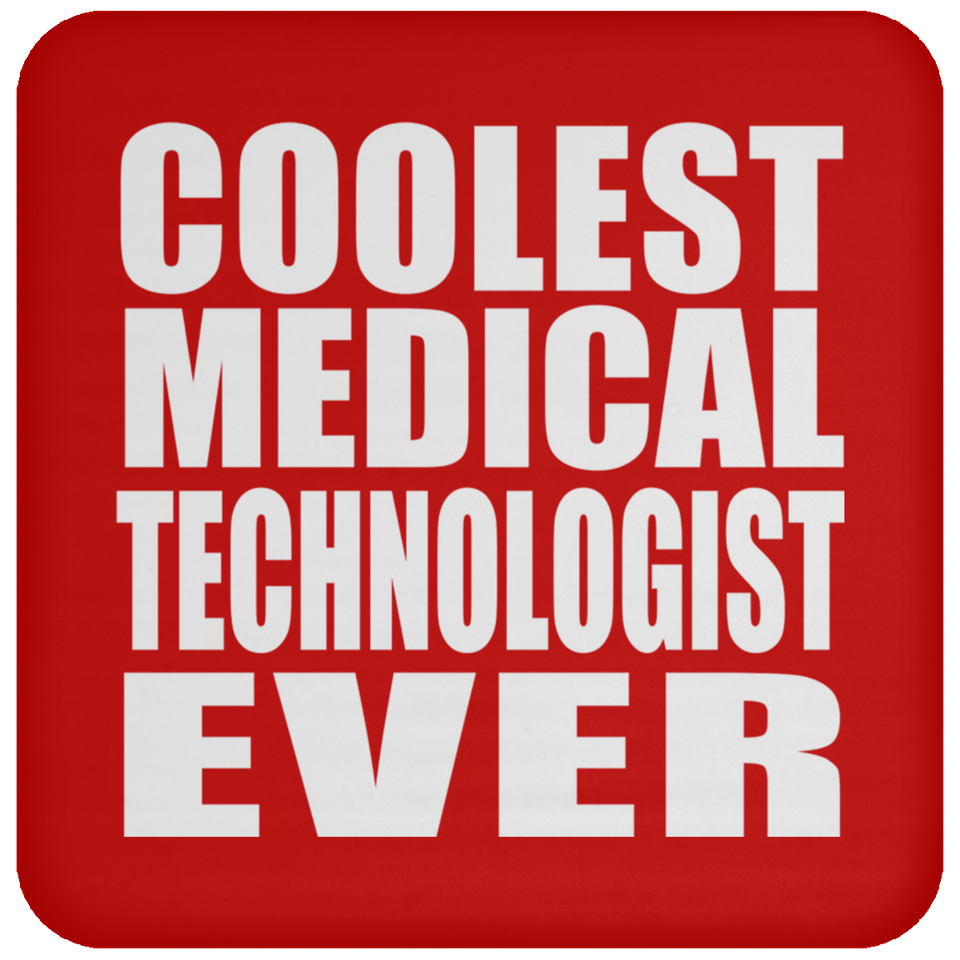 Coolest Medical Technologist Ever - Drink Coaster