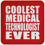 Coolest Medical Technologist Ever - Drink Coaster