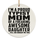 Proud Typist Mom Of Awesome Daughter - Circle Ornament
