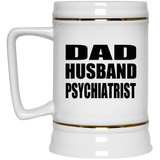 Dad Husband Psychiatrist - Beer Stein