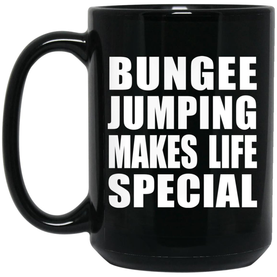 Bungee Jumping Makes Life Special - 15oz Coffee Mug Black
