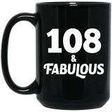 108th Birthday 108 & Fabulous - 15oz Coffee Mug Black