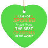 I Am Not Spoiled I Just Have The Best Grandma In The World - Heart Ornament