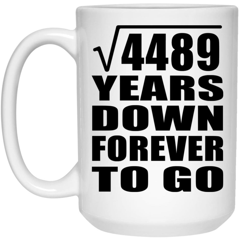 67th Anniversary Square Root of 4489 Years Down Forever To Go - 15oz Coffee Mug