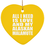 All I Need Is Love And My Alaskan Malamute - Heart Ornament