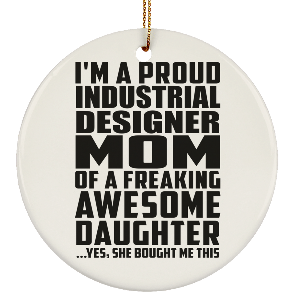 Proud Industrial Designer Mom Of Awesome Daughter - Circle Ornament