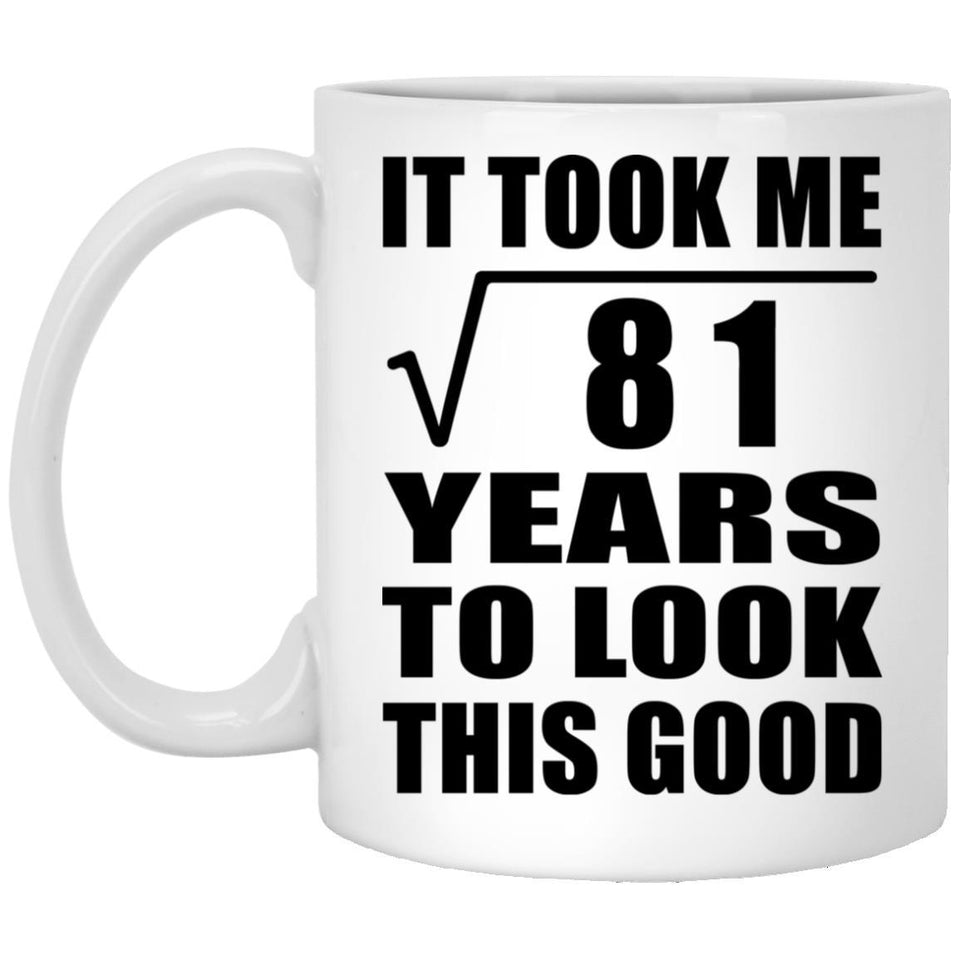 9th Birthday Took Square Root of 81 Years To Look Good - 11oz Coffee Mug