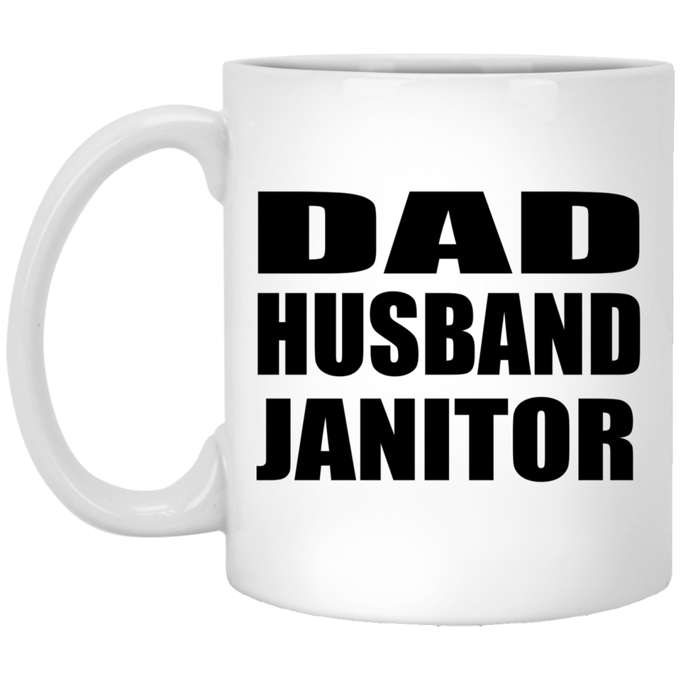 Dad Husband Janitor - 11oz Coffee Mug