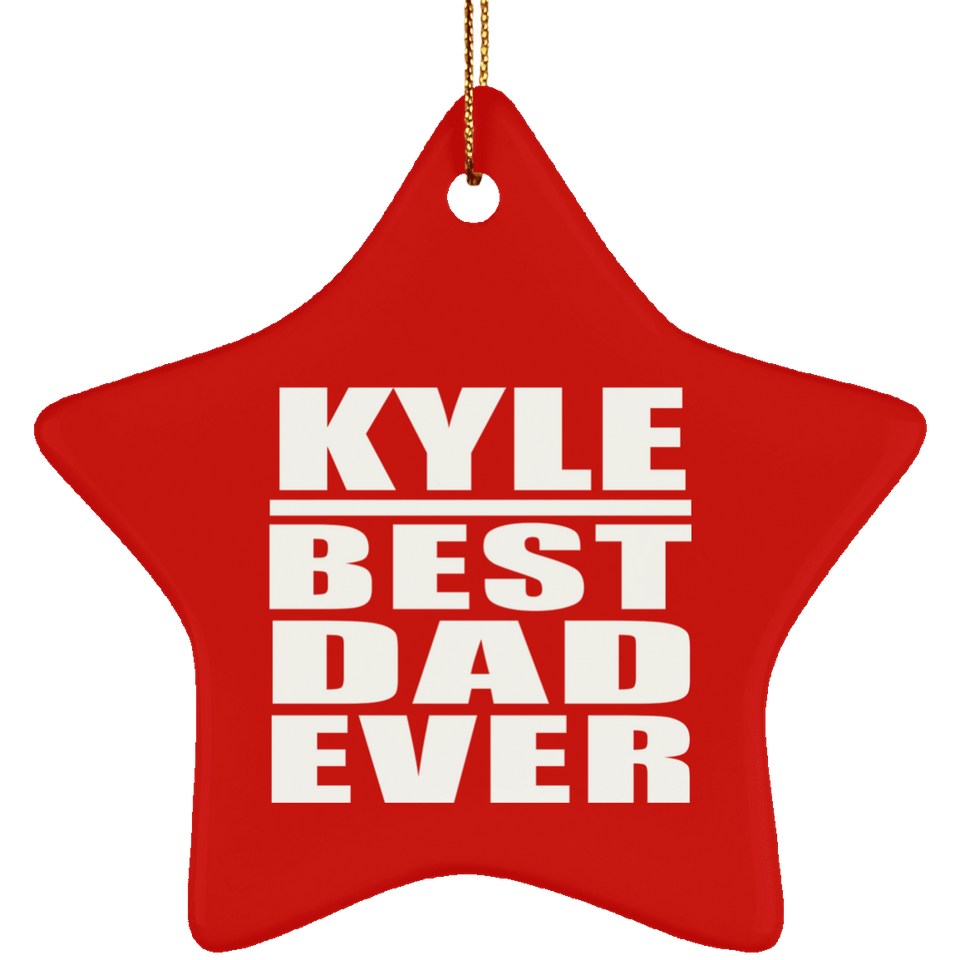 Kyle Best Dad Ever - Star Ornament