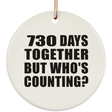 2nd Anniversary 730 Days Together But Who's Counting - Circle Ornament