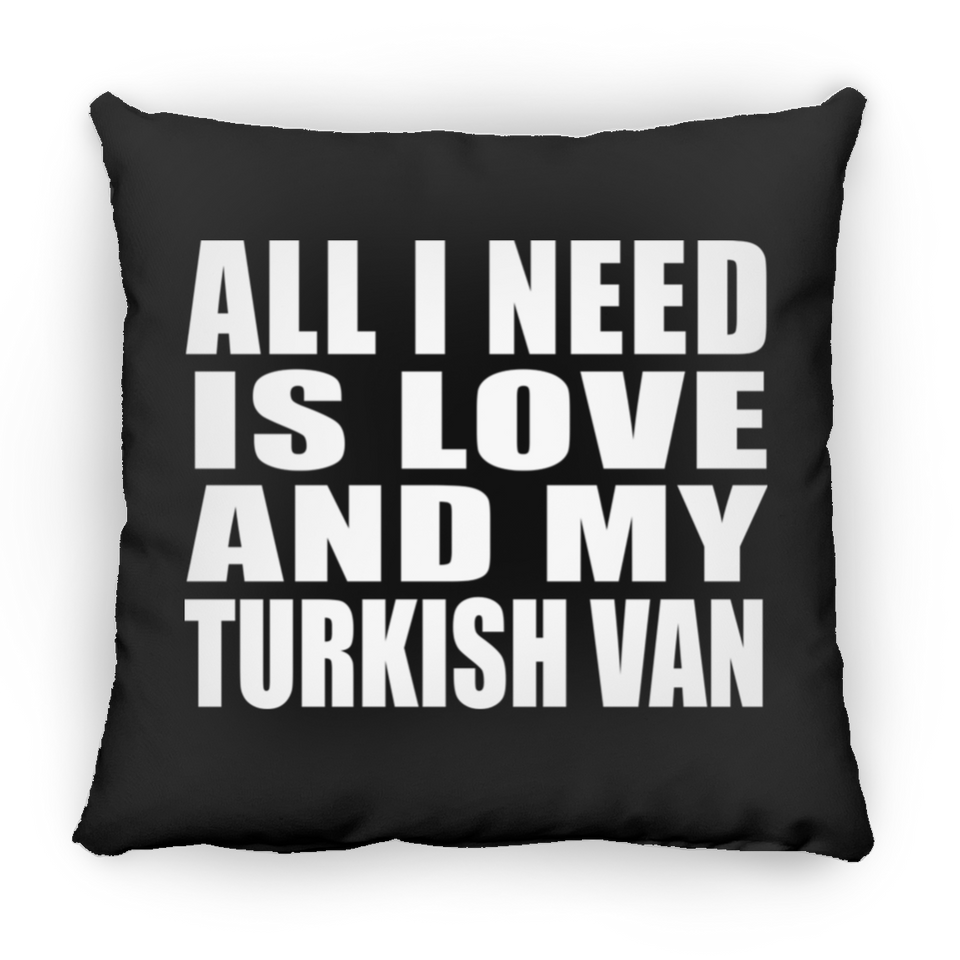 All I Need Is Love And My Turkish Van - Throw Pillow Black