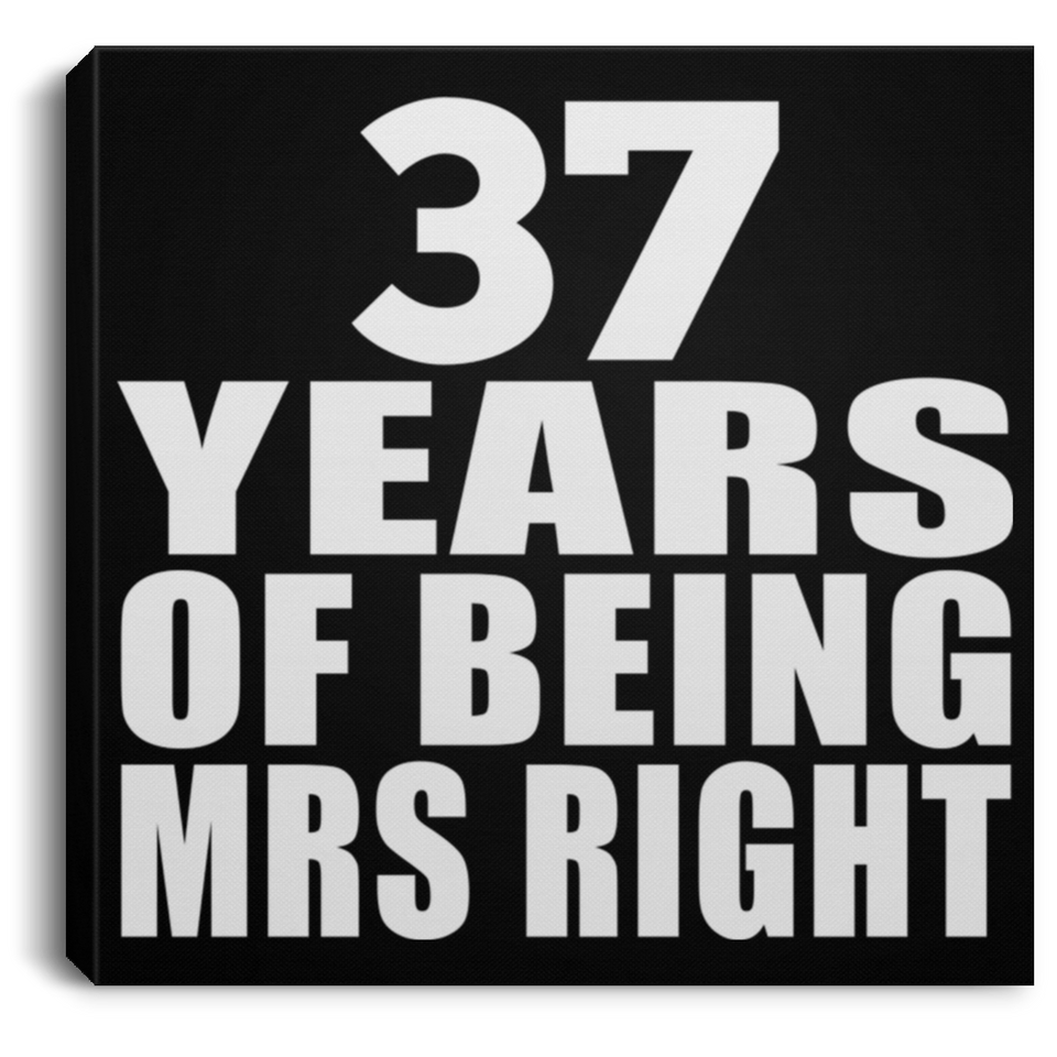 37th Anniversary 37 Years Of Being Mrs Right - Canvas Square