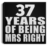 37th Anniversary 37 Years Of Being Mrs Right - Canvas Square