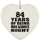 84th Anniversary 84 Years of Being Mrs Always Right - Heart Ornament