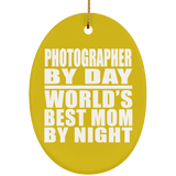 Photographer By Day World's Best Mom By Night - Oval Ornament