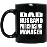 Dad Husband Purchasing Manager - 11oz Coffee Mug Black