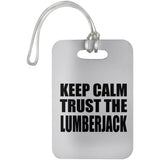 Keep Calm and Trust The Lumberjack - Luggage Bag Tag
