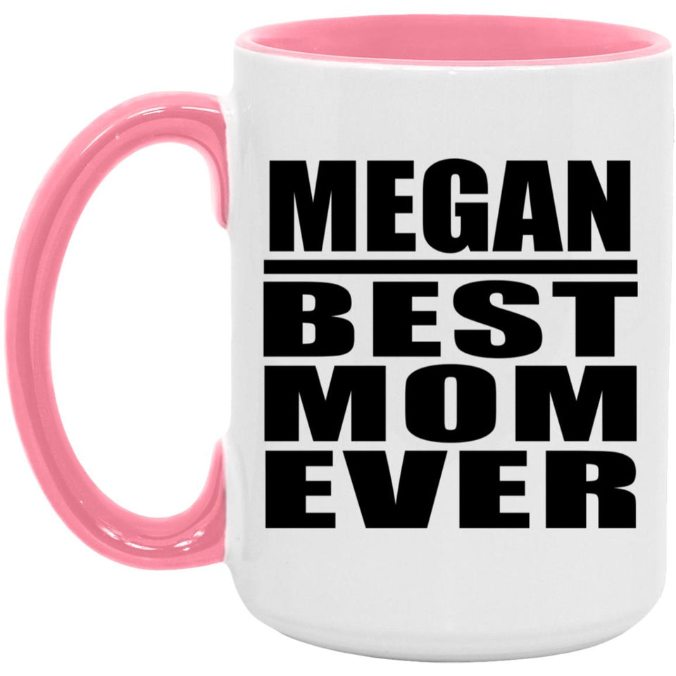 Megan Best Mom Ever - 15oz Accent Mug Pink