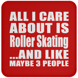 All I Care About Is Roller Skating - Drink Coaster